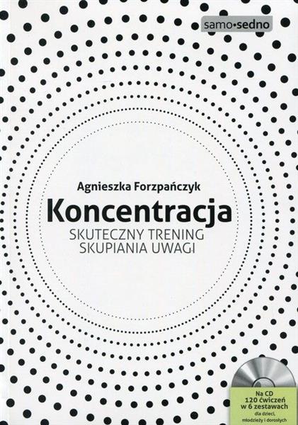 KONCENTRACJA. SKUTECZNY TRENING SKUPIANIA UWAGI +