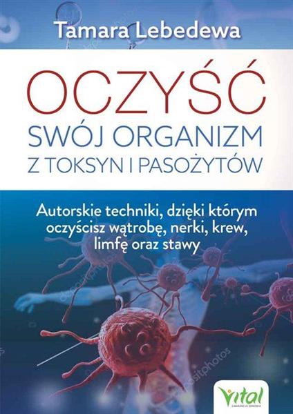 OCZYŚĆ SWÓJ ORGANIZM Z TOKSYN I PASOŻYTÓW. AUTORSK
