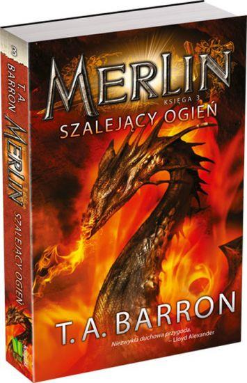 MERLIN SZALEJĄCY OGIEŃ KSIĘGA 3  T.A.BARRON
