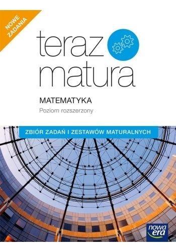 TERAZ MATURA. MATEMATYKA. ZBIÓR ZADAŃ I ZESTAWÓW