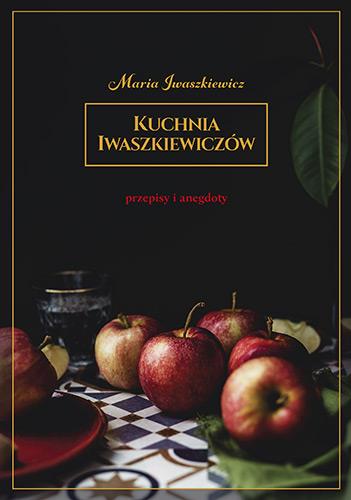 KUCHNIA IWASZKIEWICZÓW PRZEPISY I ANEGDOTY WYD. 2