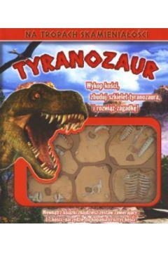 TYRANOZAUR. NA TROPACH SKAMIENIAŁOŚCI