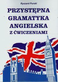 PRZYSTĘPNA GRAMATYKA ANGIELSKA Z ĆWICZENIAMI