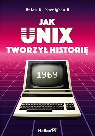 JAK UNIX TWORZYŁ HISTORIĘ