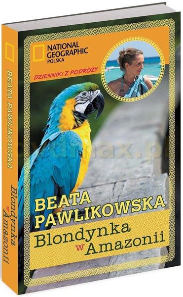 BLONDYNKA W AMAZONII. DZIENNIKI Z PODRÓŻY
