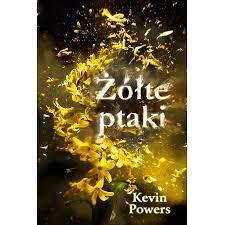 ŻÓŁTE PTAKI KEVIN POWERS