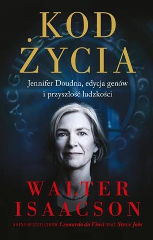 Kod życia. Jennifer Doudna, edycja genów i przysoś