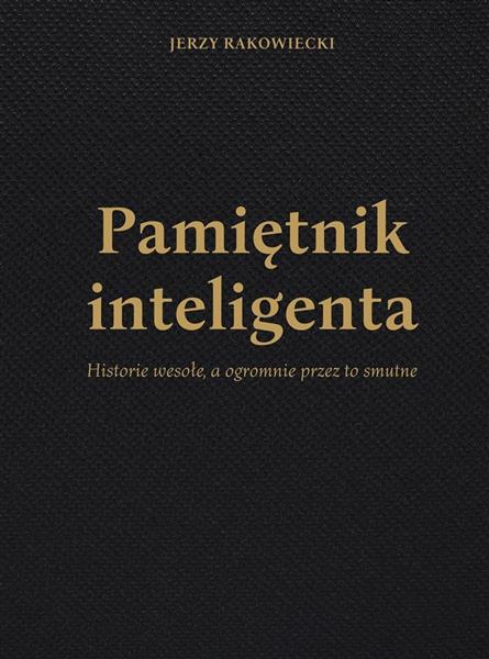 PAMIĘTNIK INTELIGENTA HISTORIE WESOŁE?