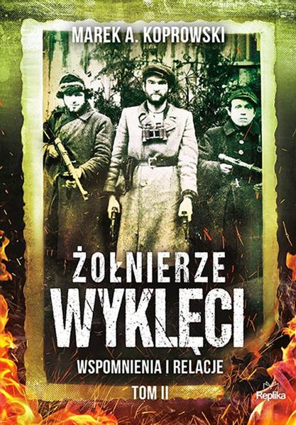 ŻOŁNIERZE WYKLĘCI T.2 WSPOMNIENIA I RELACJE...