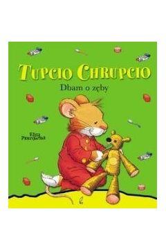 TUPCIO CHRUPCIO DBAM O ZĘBY