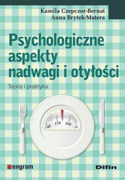 PSYCHOLOGICZNE ASPEKTY NADWAGI I OTYŁOŚCI. TEORIA