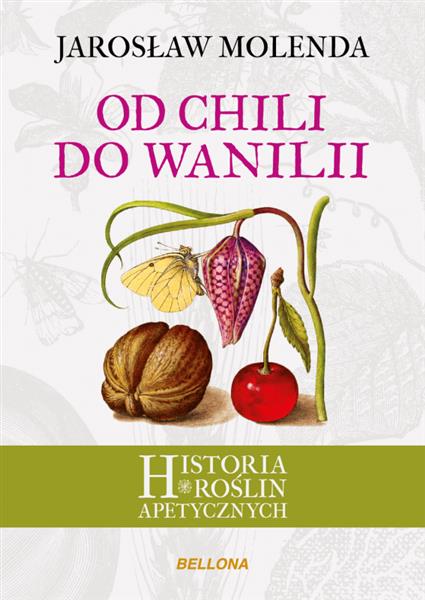OD CHILI DO WANILII. HISTORIA ROŚLIN APETYCZNYCH