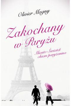 Zakochany W Paryżu. Miasto Świateł Okiem Paryżanin