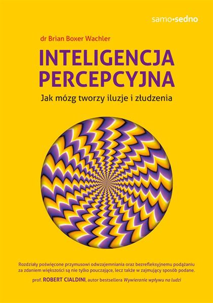 INTELIGENCJA PERCEPCYJNA. JAK MÓZG TWORZY ILUZJE I
