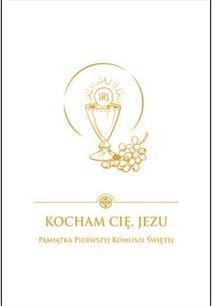 KOCHAM CIĘ JEZU PAMIĄTKA PIERWSZEJ KOMUNII ŚW.
