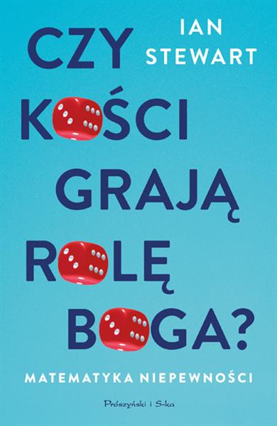 CZY KOŚCI GRAJĄ ROLĘ BOGA? MATEMATYKA NIEPEWNOŚCI