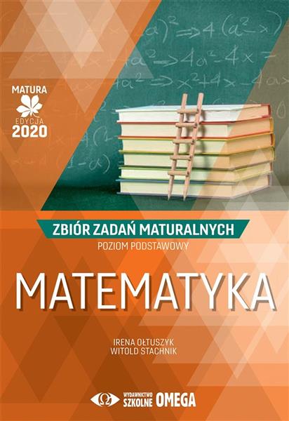 MATURA 2020. MATEMATYKA. ZBIÓR ZADAŃ MATURALNYCH