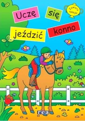 UCZĘ SIĘ JEŹDZIEĆ KONNO