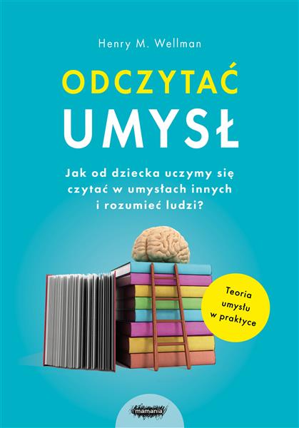 ODCZYTAĆ UMYSŁ. JAK OD DZIECKA UCZYMY SIĘ CZYTAĆ..