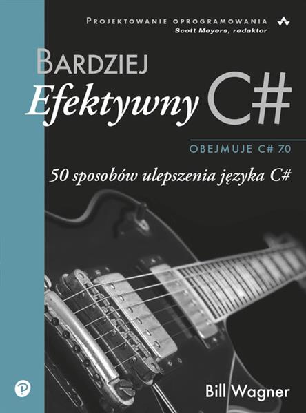 BARDZIEJ EFEKTYWNY C#. 50 SPOSOBÓW ULEPSZENIA JĘZY