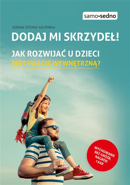 Dodaj mi skrzydeł! Jak rozwijać u dzieci motywację