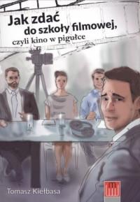 JAK ZDAĆ DO SZKOŁY FILMOWEJ CZYLI KINO W...