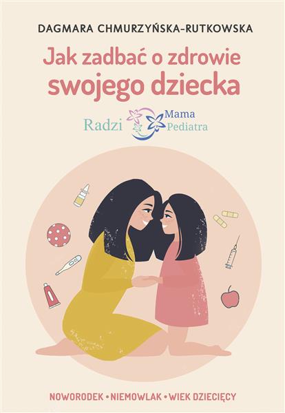 JAK ZADBAĆ O ZDROWIE SWOJEGO DZIECKA. RADZI MAMA