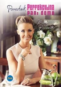 PORADNIK PERFEKCYJNA PANI DOMU M. ROZENEK
