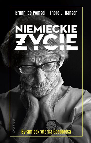 NIEMIECKIE ŻYCIE. BYŁAM SEKRETARKĄ GOEBBELSA