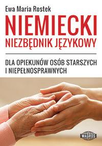 NIEMIECKI. NIEZBĘDNIK JĘZYKOWY DLA OPIEKUNÓW OSÓB