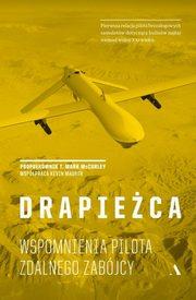 DRAPIEŻCA. WSPOMNIENIA PILOTA ZDALNEGO ZABÓJCY