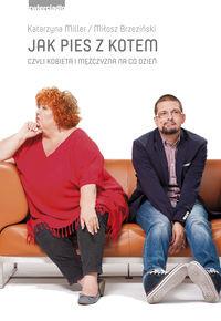 JAK PIES Z KOTEM CZYLI KOBIETA I MĘŻCZ.. NA CO