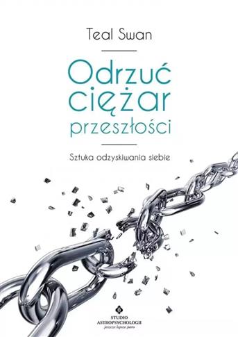 Odrzuć ciężar przeszłości. Sztuka odzyskiwania sie