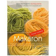 Niezrównany makaron. Ponad 200 smakowitych przepis