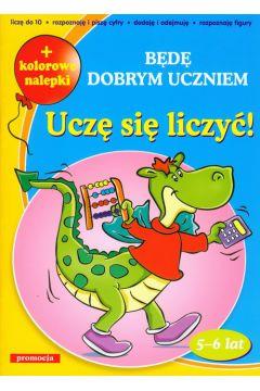 UCZĘ SIĘ LICZYĆ. BĘDĘ DOBRYM UCZNIEM