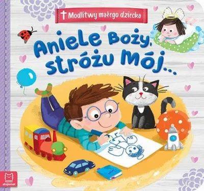 Aniele Boży, Stróżu mój.. Modlitwy małego dziecka