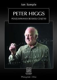 PETER HIGGS. POSZUKIWANIE BOSKIEJ CZĄSTKI