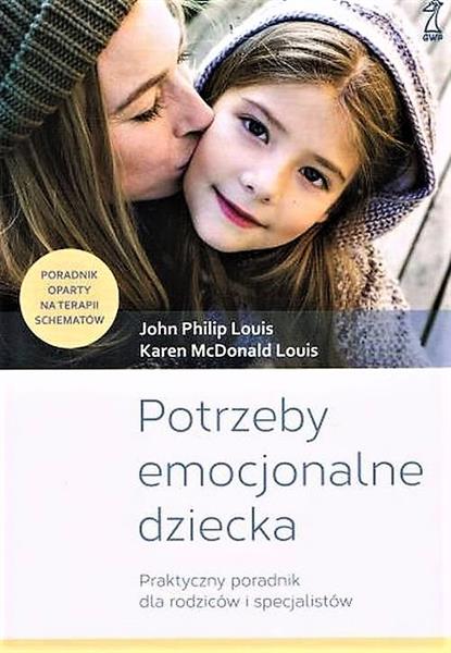 POTRZEBY EMOCJONALNE DZIECKA. PRAKTYCZNY PORADNIK