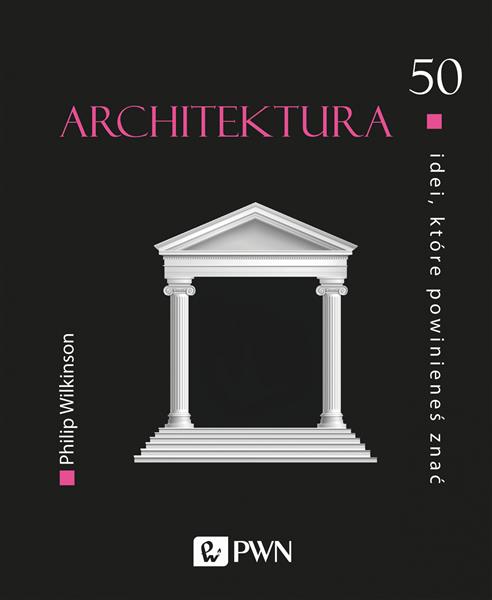 50 IDEI, KTÓRE POWINIENEŚ ZNAĆ. ARCHITEKTURA