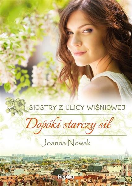 SIOSTRY Z ULICY WIŚNIOWEJ. TOM 2. DOPÓKI STARCZY S