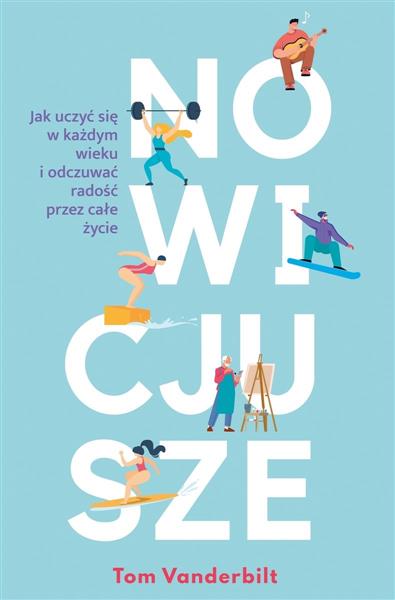 Nowicjusze. Jak uczyć się w każdym wieku i odczuwa