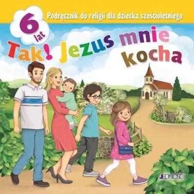 Tak! Jezus mnie kocha. Katechizm dla dziecka 6-let
