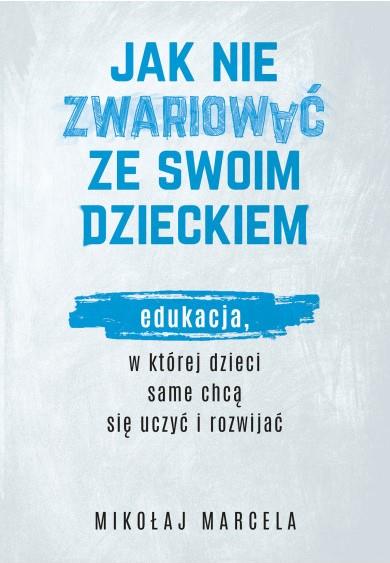 JAK NIE ZWARIOWAĆ ZE SWOIM DZIECKIEM