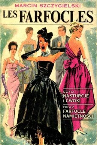 Les Farfocles czyli Nasturcje i ćwoki oraz Farfocj