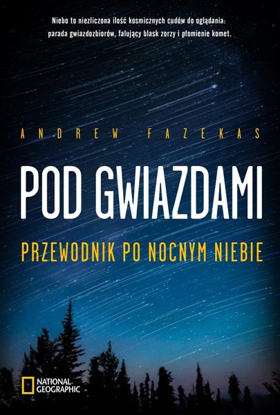 POD GWIAZDAMI. PRZEWODNIK PO NOCNYM NIEBIE