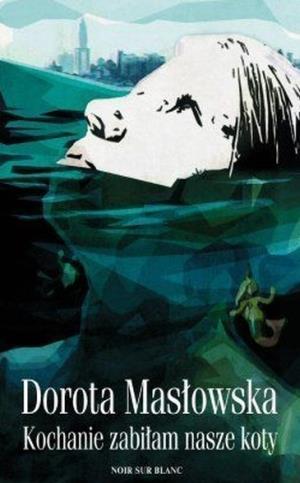 KOCHANIE, ZABIŁAM NASZE KOTY