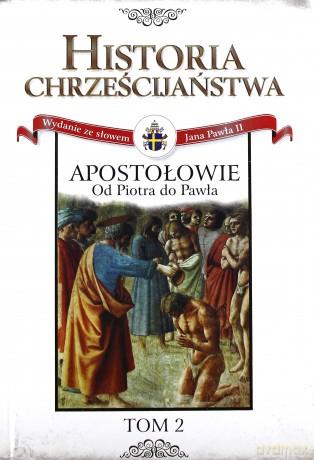 HISTORIA CHRZEŚCIJAŃSTWA. APOSTOŁOWIE: OD PIOTRA