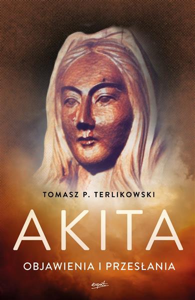 AKITA. OBJAWIENIA I PRZESŁANIA