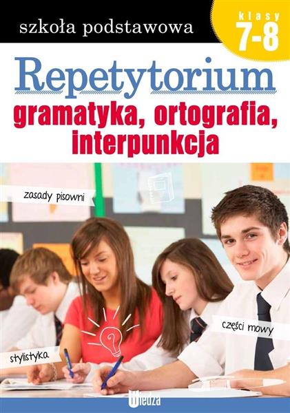 REPETYTORIUM. GRAMATYKA, ORTOGRAFIA... KL. 7-8