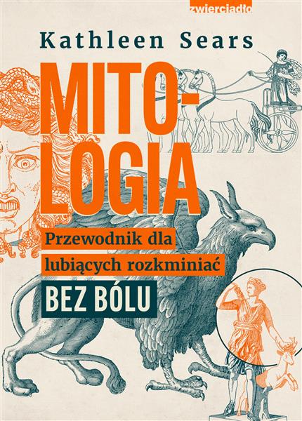 MITOLOGIA. PRZEWODNIK DLA LUBIĄCYCH ROZKMINIAĆ BEZ